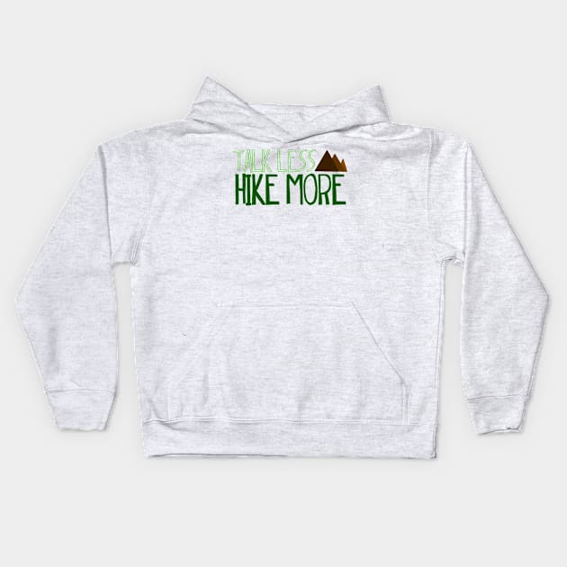 Talk less hike more Kids Hoodie by Shus-arts